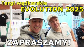 TARGI WĘDKARSKIE EVOLUTION 2025 Warszawa - zaproszenie !!!