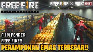 FILM PENDEK FREE FIRE!! MONEY HEIST X FREE FIRE!! PERAMPOKAN EMAS TERBESAR!!