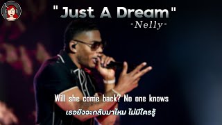 แปลเพลง Just A Dream - Nelly (Engsub/Thaisub)