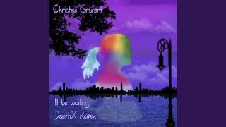 Christine Grünert - I'll Be Waiting (DanthX Remix)