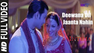 Deewana Dil Jaanta Nahin | Ashmit Patel, Nauheed Cyrusi | Inteha - 2003  | Music Box HD |