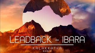 LeadbacK \u0026 Ibara - kalakkatha (remix)