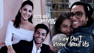 naomi + mena || they don't know about us