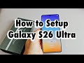 How to Setup Samsung Galaxy S26 Ultra