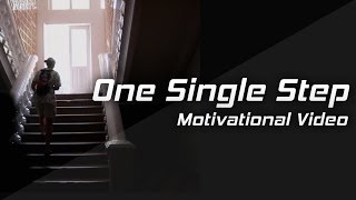ONE SINGLE STEP - Motivational Video