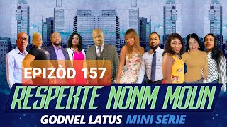 RESPEKTE NONM MOUN  EPISODES 157  GODNEL LATUS  MINI SERIE 2021