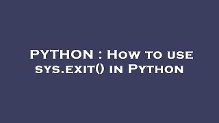 PYTHON : How to use sys.exit() in Python