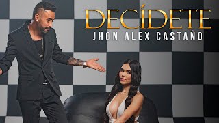 DECÍDETE - JHON ALEX CASTAÑO (Video Oficial)