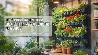 DIY Vertical Garden Ideas Create Stunning Wall Gardens on a Budget