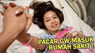 PACAR GW MASUK RUMAH SAKIT KARNA DI SURPRISE!