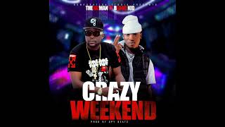 Thekizman ft Blood kid Yvok Crazy Weekend