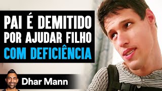 Pai é Demitido Por Ajudar Filho Com Deficiência | Dhar Mann Studios