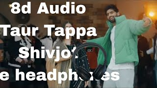 8d audio//Taur Tappa//Shivjot //Gurlez Akhtar // Aman Hayer //New Punjabi Song 2023