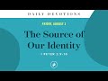 The Source of Our Identity – Daily Devotional