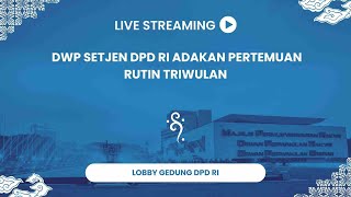 LIVE - Pertemuan Rutin Triwulan DWP Setjen DPD RI