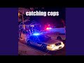 catching cops