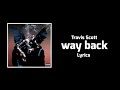 Travis Scott - way back (Lyrics)