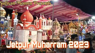 Jetpur Muharram 2023 | #muharram2023 #jetpur #taziya #sufiyanmemon