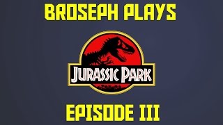 BROSEPH Plays: Jurassic Park Episode III