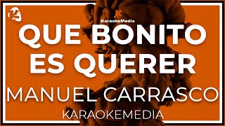 Manuel Carrasco - Que Bonito Es Querer ( INSTRUMENTAL KARAOKE )