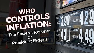 Who controls inflation: The Federal Reserve or President Biden?