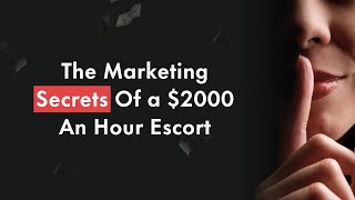 The Marketing Secrets Of A $2000 An Hour Escort