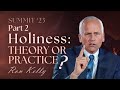 16. Holiness: Theory or Practice? Part 2 - Pastor Ron Kelly || Be Ye Holy for I Am Holy - SUMMIT'23