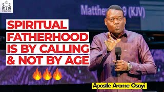 SPIRITUAL FATHERHOOD IS BY CALLING AND NOT BY AGE || Apostle Arome Osayi