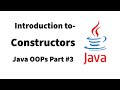 Introduction to Constructors | Java OOPs Part#3