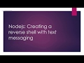 Nodejs: Creating a reverse shell with text messaging