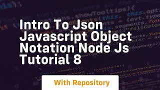 Intro to json javascript object notation node js tutorial 8