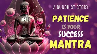 BUDDHA TEACHES HOW PATIENCE CAN BE YOUR SUCCESS MANTRA | A Buddhist Story