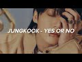 Jung Kook (정국) - 'Yes Or No' Lyrics