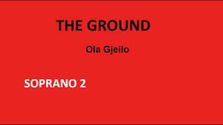 SOPRANO 2. The Ground . Gjeilo