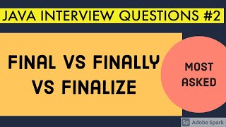 Final vs Finally vs Finalize in java / Java Interview Questions