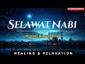 ( 3 JAM ) Selawat Ke atas Nabi Muhammad SAW, Tenangkan Hati Dan Pikiran Gelisah, Suara Merdu