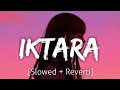 Iktara [Slowed+Reverb] | Kavita Seth | Lofi | Textaudio