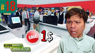 ลดราคาเรียกลูกค้า 1$ เท่านั้น !! #18 | Supermarket Simulator