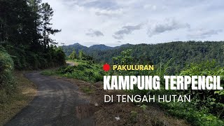 KAMPUNG TERPENCIL DI TENGAH HUTAN | Hanya ada satu akses jalan Eksotis