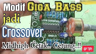 Modif gigabass menjadi crossover midhigh - midlow clarity