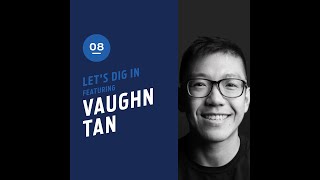 Let's Dig In featuring Vaughn Tan - Assistant Professor and Author (Episode 8)