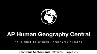 Economic Sectors and Patterns - AP Human Geography - Topic 7.2