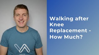 Walking After Knee Replacement - When? How Much?