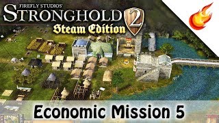 Economic Campaign Mission 5 | STRONGHOLD 2 Steam Edition