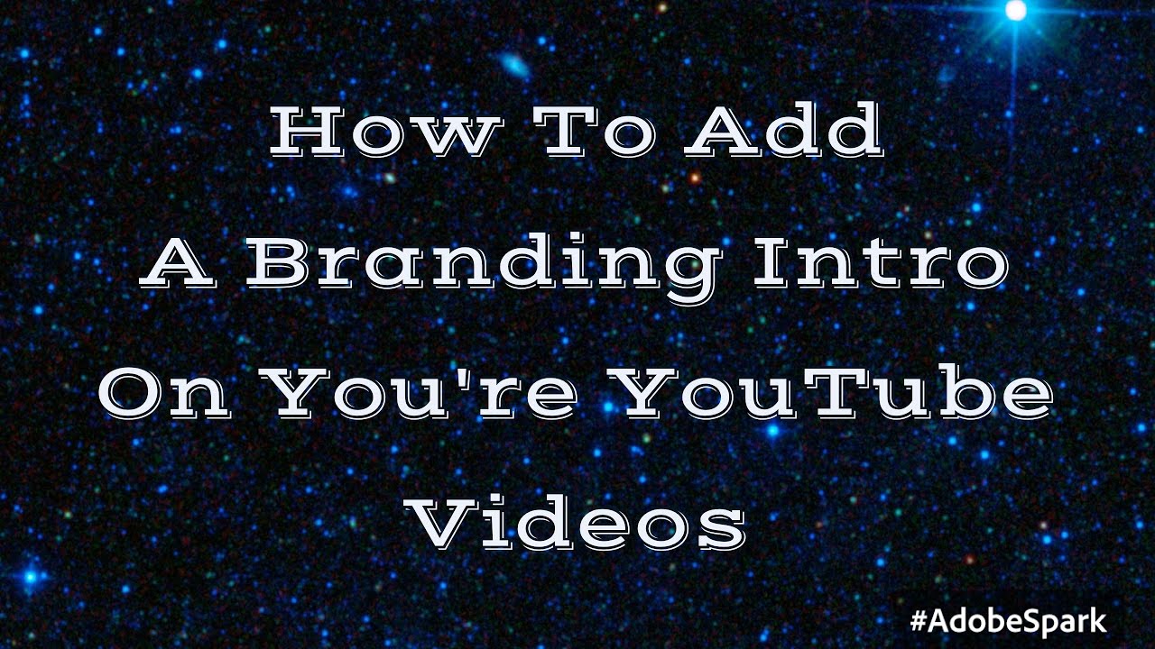 How To Add A Branding Intro On Youtube Youtube