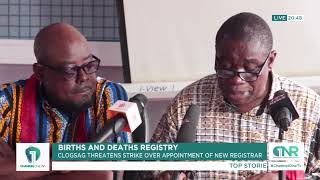 CLOGSAG Threatens Strike Over Appointment of New Registrar at Births and Deaths Registry