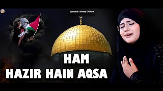 HAZIR Hai Hazir Hain Jaan Apni Palestine ft. Sandali Ahmad -Kuch Bharosa #gaza - LABAIK YA AQSA DUA