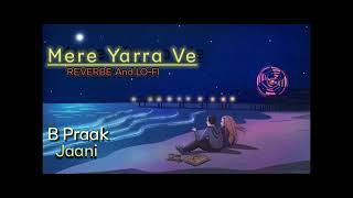 Mere Yaara Ve|  LO-FI Video | Qismat 2 | Ammy Virk | Sargun Mehta | B Praak | Jaani |