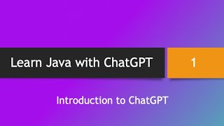 Learn Java with ChatGPT -- Part 1: Introduction to ChatGPT
