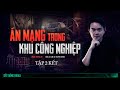 ÁN MẠNG KHU CÔNG NGHIỆP - TẬP 2 KẾT -  Chuỗi truyện ma Tang Sự Linh Dị truyện Phần 6